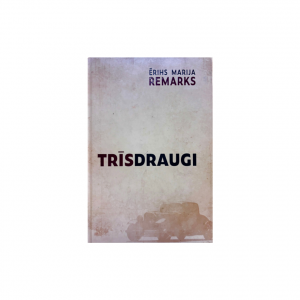 Ērika Marijas Remarka grāmata Trīsdraugi